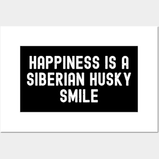 Happiness is a Siberian Husky Smile Posters and Art